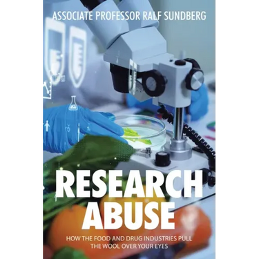 Research Abuse: How the Food and Drug Industries Pull the Wool over Your Eyes