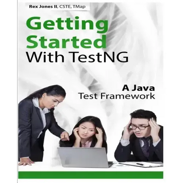 Getting Started With TestNG: A Java Test Framework