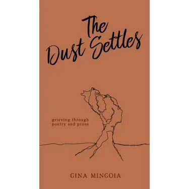 The Dust Settles: Grieving through Poetry and Prose