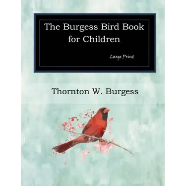 The Burgess Bird Book for Children: Large Print