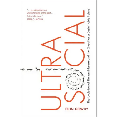 Ultrasocial: The Evolution of Human Nature and the Quest for a Sustainable Future