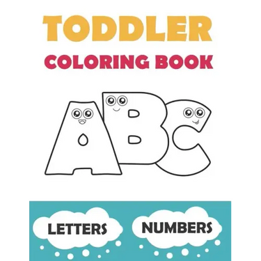 Toddler Coloring Book ABC: Baby Activity Book for Kids Age 1-3. Easy Coloring Pages with Thick Lines. Letters and Numbers.