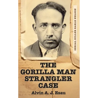 The Gorilla Man Strangler Case: Serial Killer Earle Nelson
