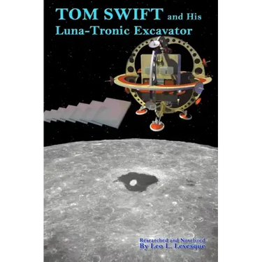 Tom Swift and His Luna-Tronics Excavator