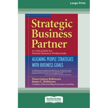 Strategic Business Partner: Aligning People Strategies with Business Goals (16pt Large Print Edition)
