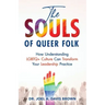The Souls of Queer Folk: How Understanding LGBTQ+ Culture Can Transform Your Leadership Practice