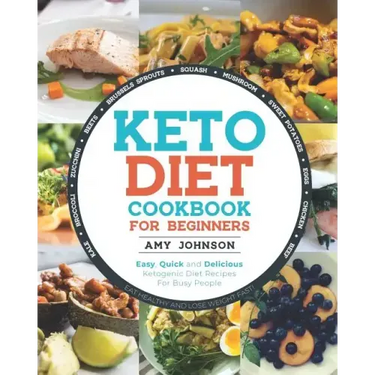 Keto Diet Cookbook for Beginners: Easy, Quick and Delicious Ketogenic Diet Recipes For Busy People Eat Healthy and Lose Weight Fast!