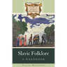 Slavic Folklore: A Handbook