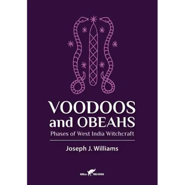 Voodoos and Obeahs: Phases of West India Witchcraft