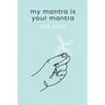 My Mantra is Your Mantra