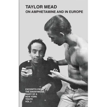 Taylor Mead on Amphetamine and in Europe: Excerpts from the Anonymous Diary of a New York Youth