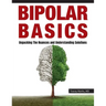 Bipolar Basics: : Unpacking the Nuances and Understanding Solutions