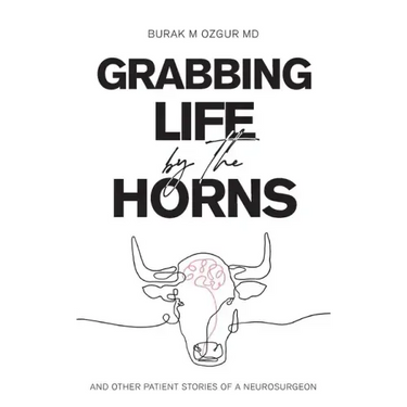 Grabbing Life by the Horns - and other patient stories of a neurosurgeon