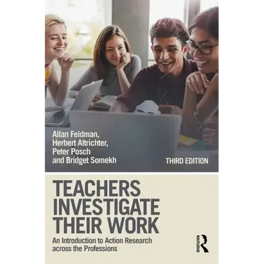 Teachers Investigate Their Work: An Introduction to Action Research across the Professions