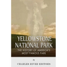 Yellowstone National Park: The History of America's Most Famous Park