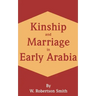 Kinship and Marriage in Early Arabia