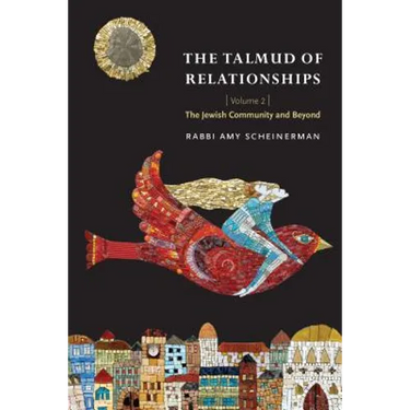 The Talmud of Relationships, Volume 2: The Jewish Community and Beyond Volume 2