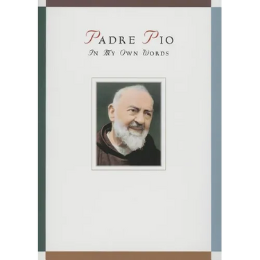 Padre Pio: In My Own Words