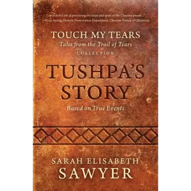 Tushpa's Story (Touch My Tears: Tales from the Trail of Tears Collection)