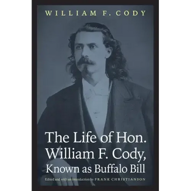 The Life of Hon. William F. Cody, Known as Buffalo Bill