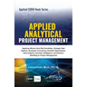 Applied Analytical - Applied Project Management: Applying Monte Carlo Risk Simulation, Strategic Real Options, Stochastic Forecasting, Portfolio Optim