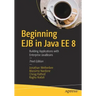 Beginning Ejb in Java Ee 8: Building Applications with Enterprise JavaBeans