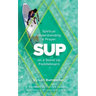 Sup: Spiritual Understanding and Prayer on a Stand Up Paddleboard