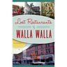 Lost Restaurants of Walla Walla