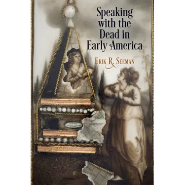 Speaking with the Dead in Early America