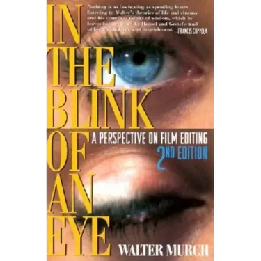 In the Blink of an Eye: A Perspective on Film Editing