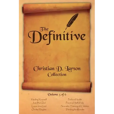Christian D. Larson - The Definitive Collection - Volume 5 of 6