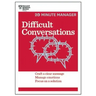 Difficult Conversations: Craft a Clear Message, Manage Emotions, Focus on a Solution