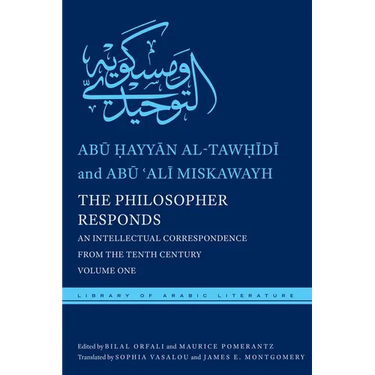The Philosopher Responds: An Intellectual Correspondence from the Tenth Century, Volume One