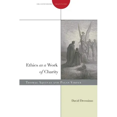 Ethics as a Work of Charity: Thomas Aquinas and Pagan Virtue