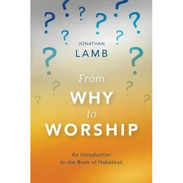 From Why to Worship: An Introduction to the Book of Habakkuk