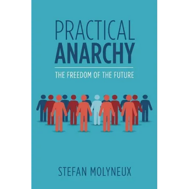 Practical Anarchy: The Freedom of the Future
