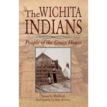The Wichita Indians: People of the Grass House
