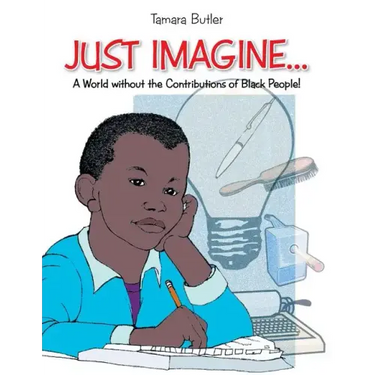 Just Imagine..A World Without the Contributions of Black People