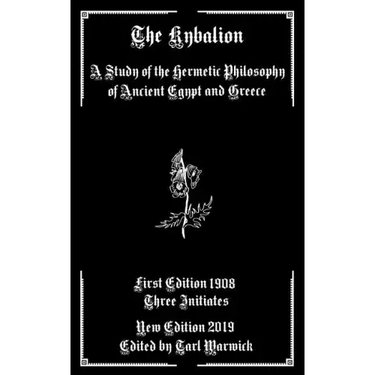 The Kybalion: A Study of the Hermetic Philosophy of Ancient Egypt and Greece