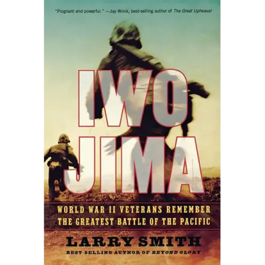 Iwo Jima: World War II Veterans Remember the Greatest Battle of the Pacific