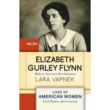Elizabeth Gurley Flynn: Modern American Revolutionary