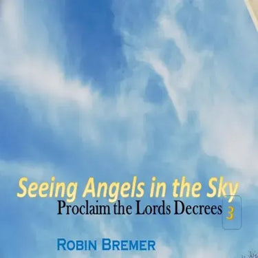 Seeing Angels in the Sky: Proclaim The Lords Decree