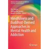 Mindfulness and Buddhist-Derived Approaches in Mental Health and Addiction