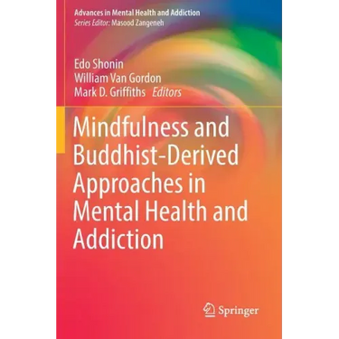 Mindfulness and Buddhist-Derived Approaches in Mental Health and Addiction