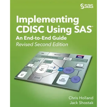 Implementing CDISC Using SAS: An End-to-End Guide, Revised Second Edition
