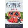 Intermittent fasting 16/8: What is the intermittent fasting? Discover the ultimate 16/8 diet plan to lose weight and recover your energy.