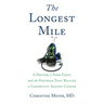 The Longest Mile: A Doctor, a Food Fight, and the Footrace That Rallied a Community Against Cancer