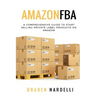 Amazon FBA: A Comprehensive Guide to Start Selling Private Label Products on Amazon