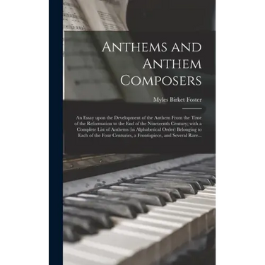 Anthems and Anthem Composers: an Essay Upon the Development of the Anthem From the Time of the Reformation to the End of the Nineteenth Century; Wit
