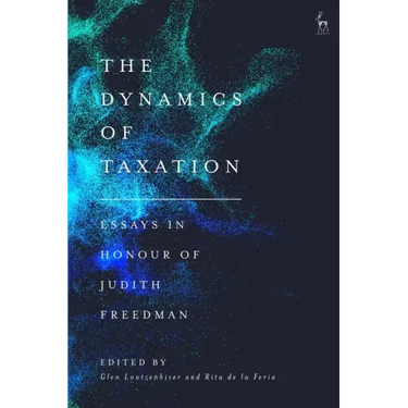 The Dynamics of Taxation: Essays in Honour of Judith Freedman